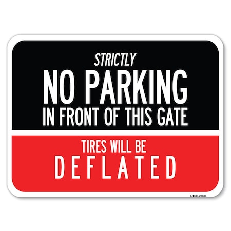 Strictly No Parking In Front Of This Gate Tires Will Be Deflated Heavy-Gauge Aluminum Parking Sign